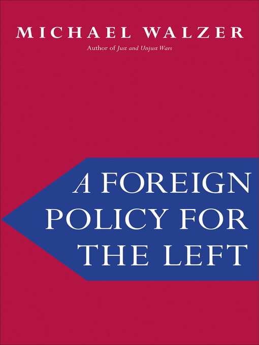 Title details for A Foreign Policy for the Left by Michael Walzer - Available
